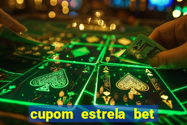 cupom estrela bet primeiro deposito